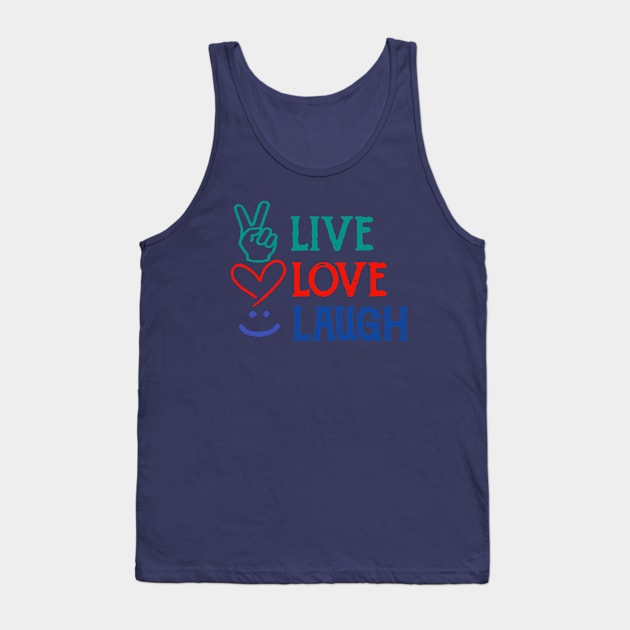 Live Love Laugh Tank Top by radeckari25